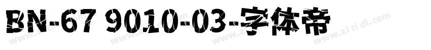 BN-67 9010-03字体转换